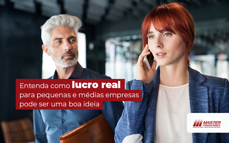 Entenda Como Lucro Real Para Pequenas E Medias Empresas Pode Ser Uma Boa Ideia Blog (1) - Contabilidade na lapa - SP | Master Consultores