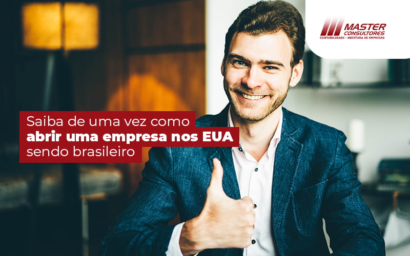 Saiba De Uma Vez Com Oabrir Uma Empresa Nos Eua Sendo Brasileiro Blog - Contabilidade na lapa - SP | Master Consultores