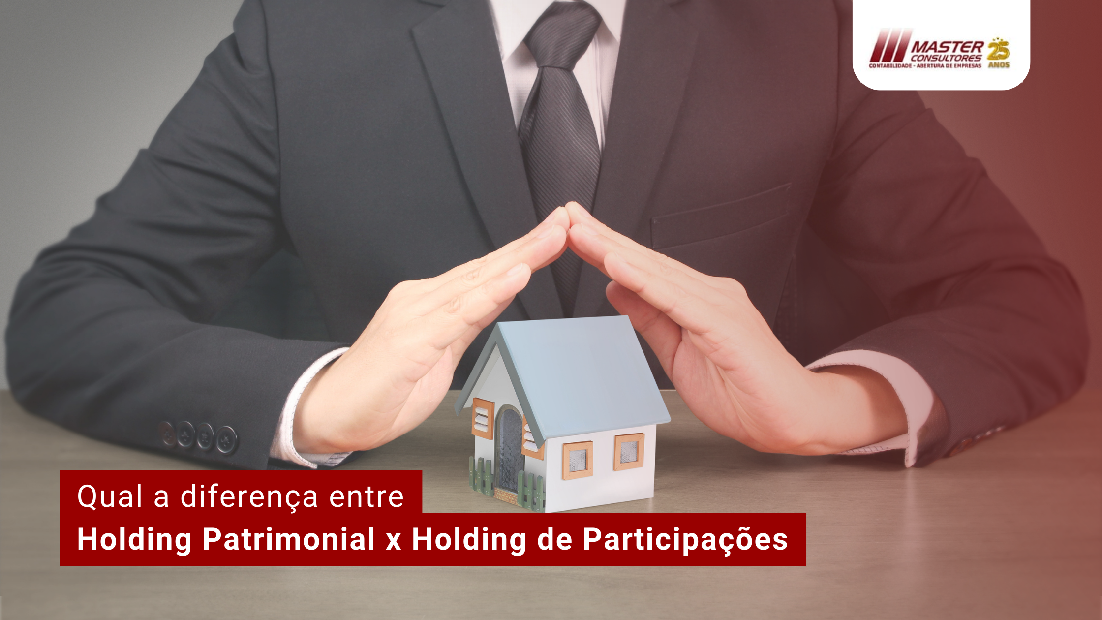Qual A Diferença Entre Holding Patrimonial X Holding De Participações - Contabilidade na lapa - SP | Master Consultores