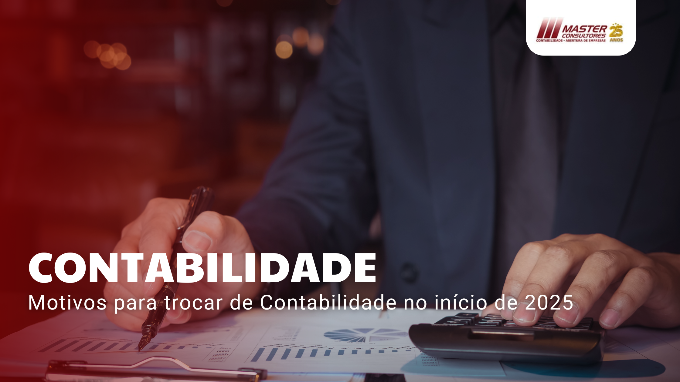 Motivos Para Trocar De Contabilidade No Início De 2025 - Contabilidade na lapa - SP | Master Consultores