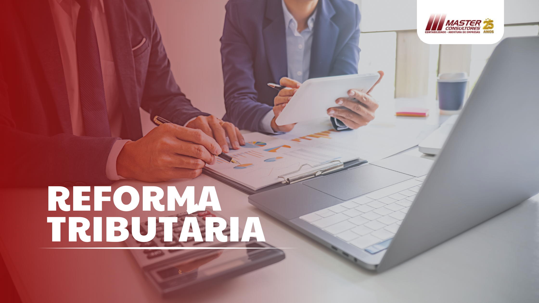 Reforma TributÁria (1) - Contabilidade na lapa - SP | Master Consultores