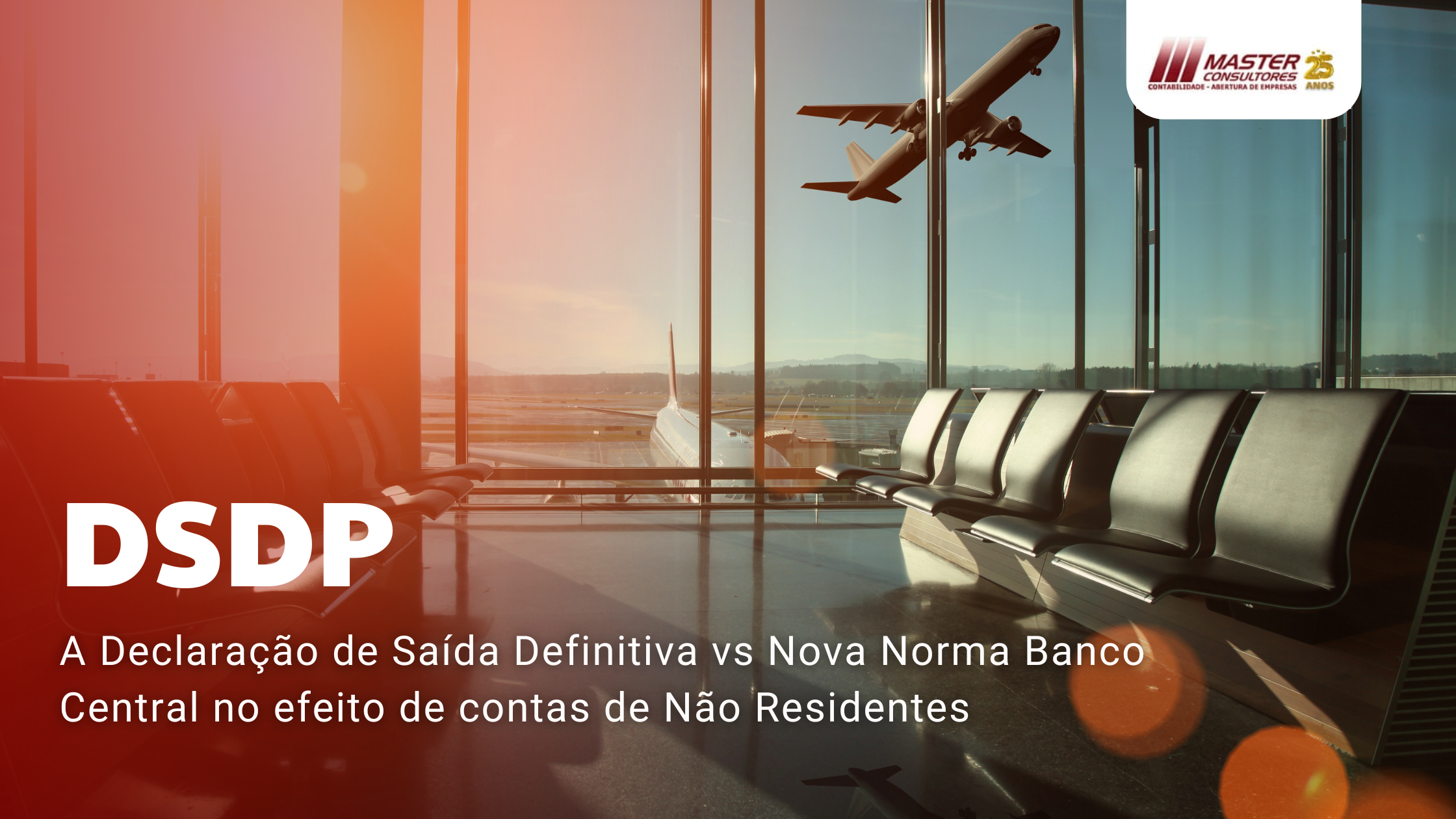 A Declaração De Saída Definitiva Vs Nova Norma Banco Central No Efeito De Contas De Não Residentes - Contabilidade na lapa - SP | Master Consultores