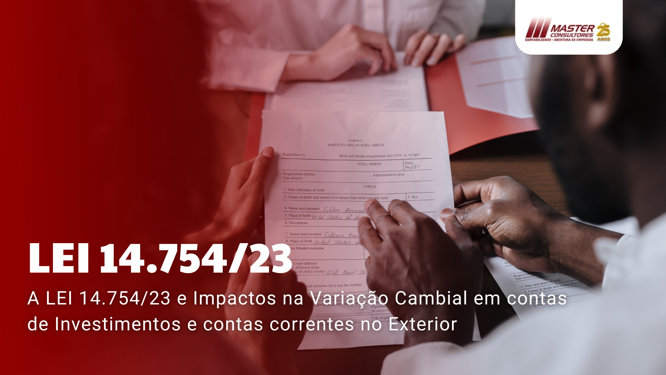 A Lei 14.75423 E Impactos Na Variação Cambial Em Contas De Investimentos E Contas Correntes No Exterior - Contabilidade na lapa - SP | Master Consultores